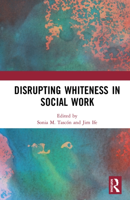 Disrupting Whiteness in Social Work, PDF eBook