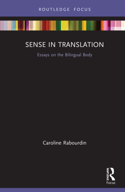 Sense in Translation : Essays on the Bilingual Body, PDF eBook