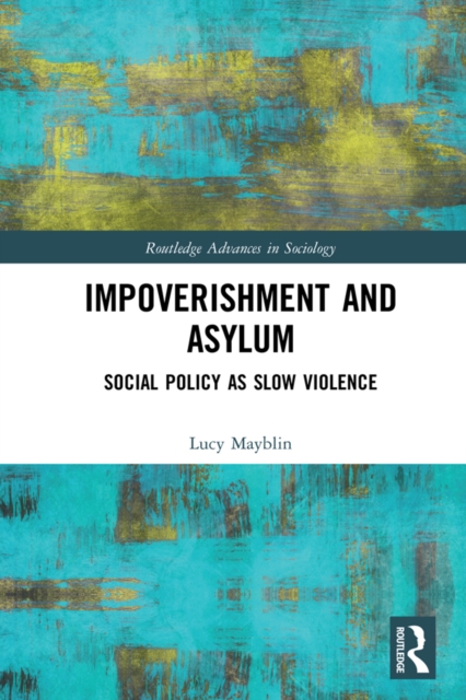 Impoverishment and Asylum : Social Policy as Slow Violence, PDF eBook