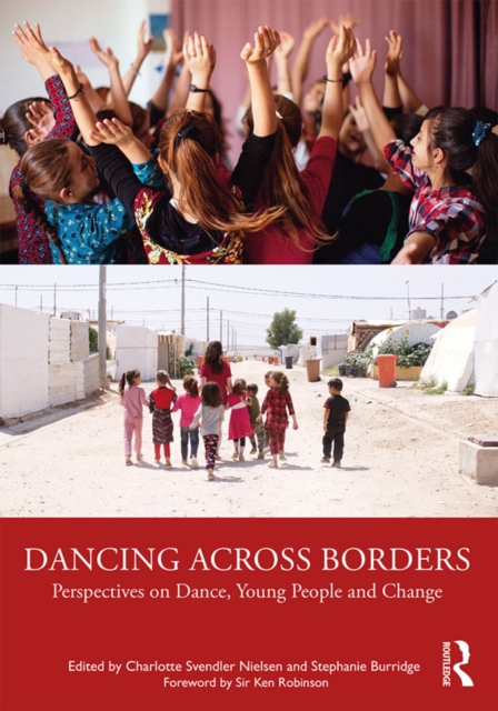 Dancing Across Borders : Perspectives on Dance, Young People and Change, EPUB eBook