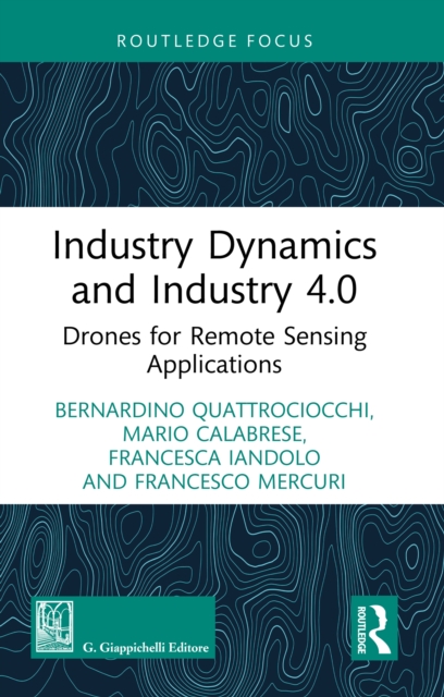 Industry Dynamics and Industry 4.0 : Drones for Remote Sensing Applications, EPUB eBook
