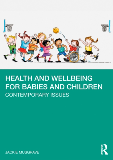 Health and Wellbeing for Babies and Children : Contemporary Issues, EPUB eBook