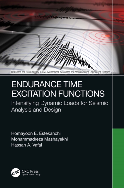 Endurance Time Excitation Functions : Intensifying Dynamic Loads for Seismic Analysis and Design, EPUB eBook