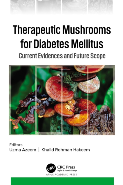 Therapeutic Mushrooms for Diabetes Mellitus : Current Evidences and Future Scope, EPUB eBook