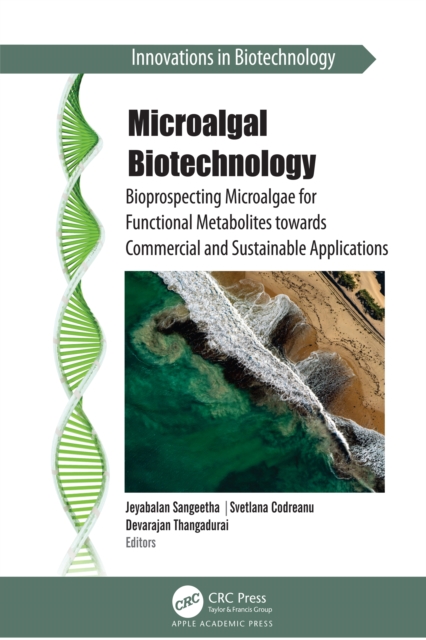Microalgal Biotechnology : Bioprospecting Microalgae for Functional Metabolites towards Commercial and Sustainable Applications, PDF eBook