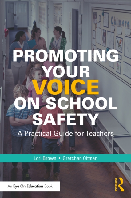 Promoting Your Voice on School Safety : A Practical Guide for Teachers, PDF eBook