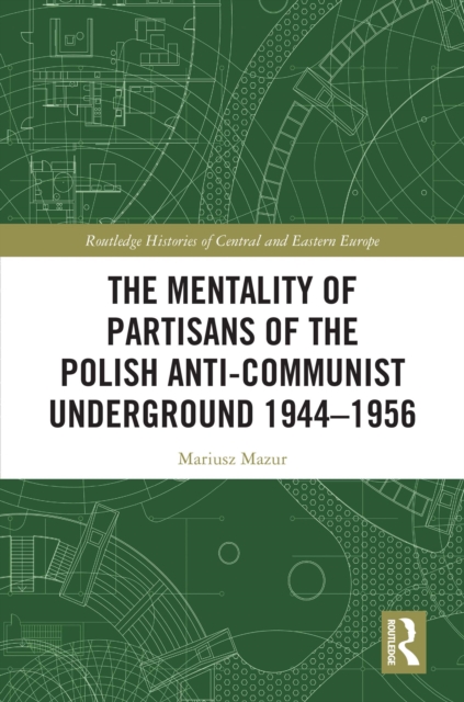 The Mentality of Partisans of the Polish Anti-Communist Underground 1944-1956, EPUB eBook