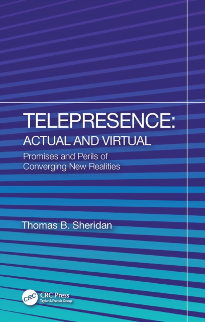Telepresence: Actual and Virtual : Promises and Perils of Converging New Realities, PDF eBook