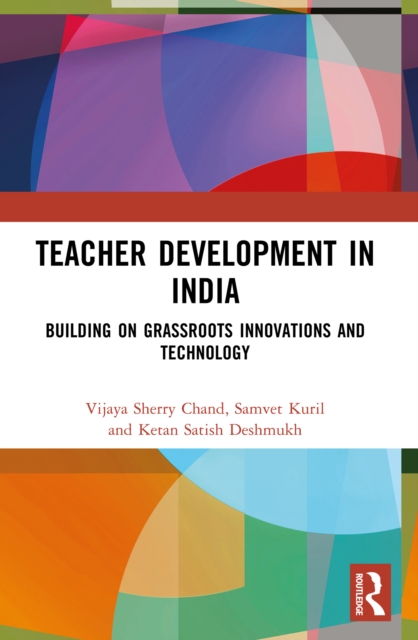 Teacher Development in India : Building on Grassroots Innovations and Technology, PDF eBook
