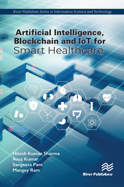 Artificial Intelligence, Blockchain and IoT for Smart Healthcare, PDF eBook