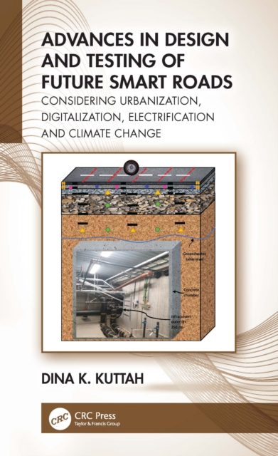 Advances in Design and Testing of Future Smart Roads : Considering Urbanization, Digitalization, Electrification and Climate Change, EPUB eBook