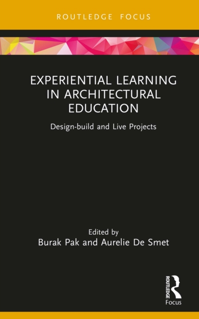 Experiential Learning in Architectural Education : Design-build and Live Projects, EPUB eBook