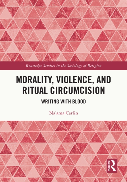 Morality, Violence, and Ritual Circumcision : Writing with Blood, PDF eBook