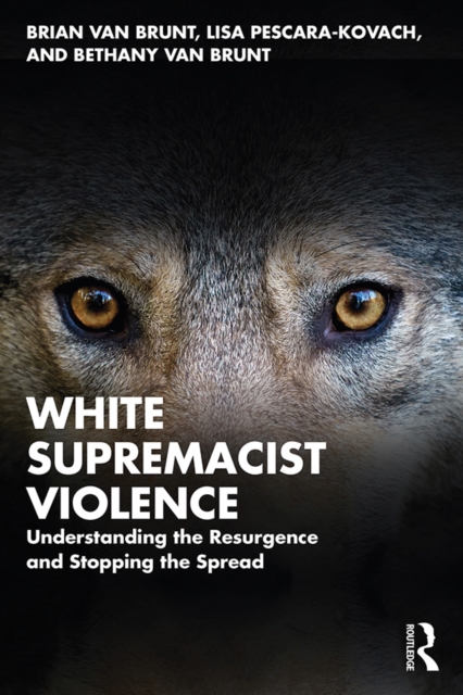 White Supremacist Violence : Understanding the Resurgence and Stopping the Spread, PDF eBook