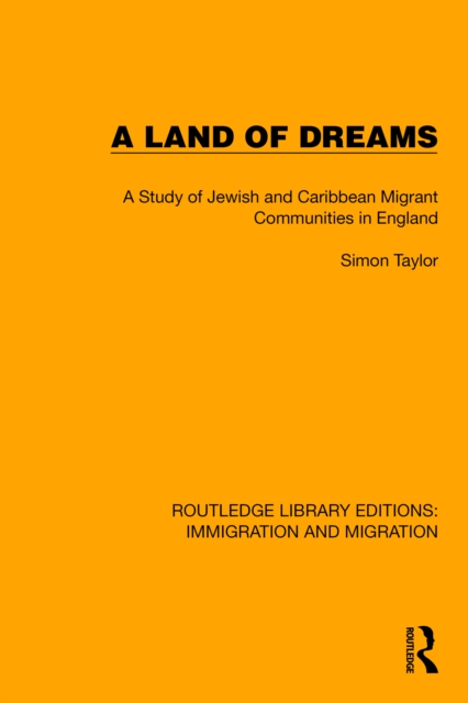 A Land of Dreams : A Study of Jewish and Caribbean Migrant Communities in England, PDF eBook