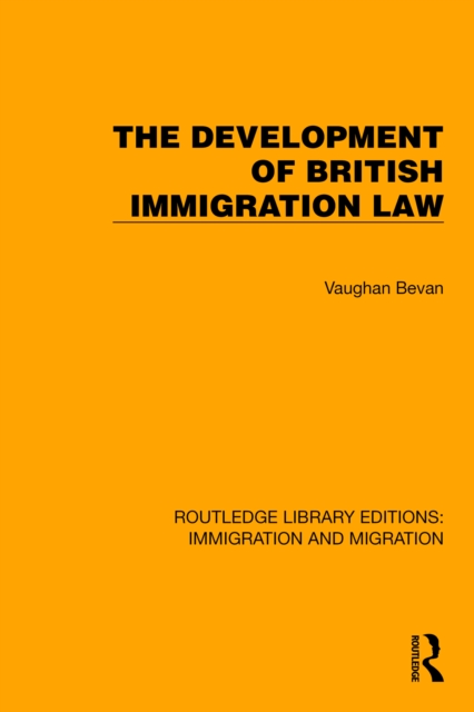 The Development of British Immigration Law, PDF eBook