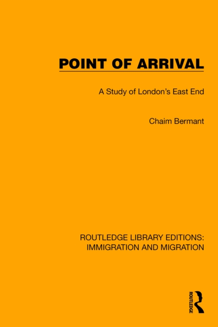 Point of Arrival : A Study of London's East End, EPUB eBook