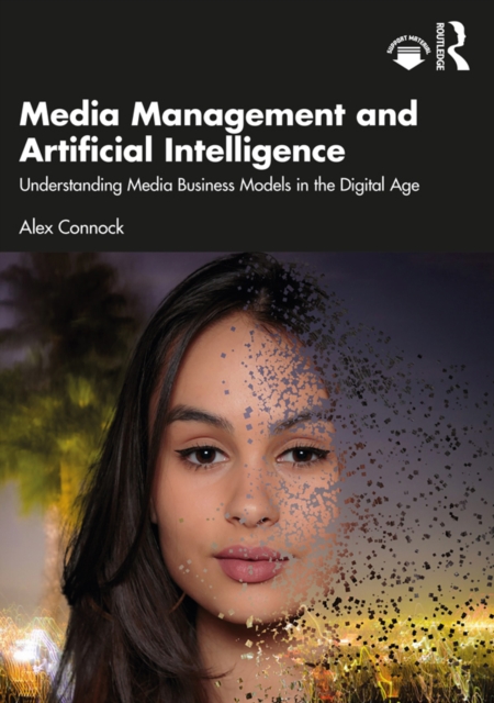 Media Management and Artificial Intelligence : Understanding Media Business Models in the Digital Age, EPUB eBook