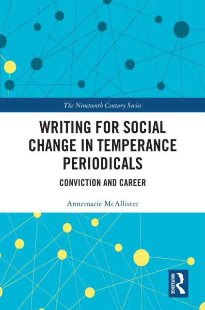 Writing for Social Change in Temperance Periodicals : Conviction and Career, PDF eBook