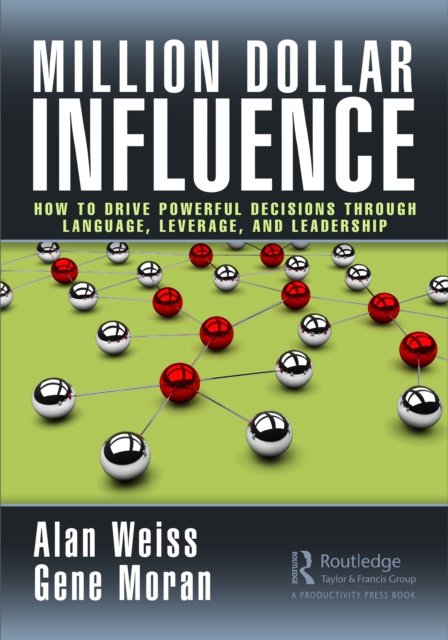 Million Dollar Influence : How to Drive Powerful Decisions through Language, Leverage, and Leadership, PDF eBook