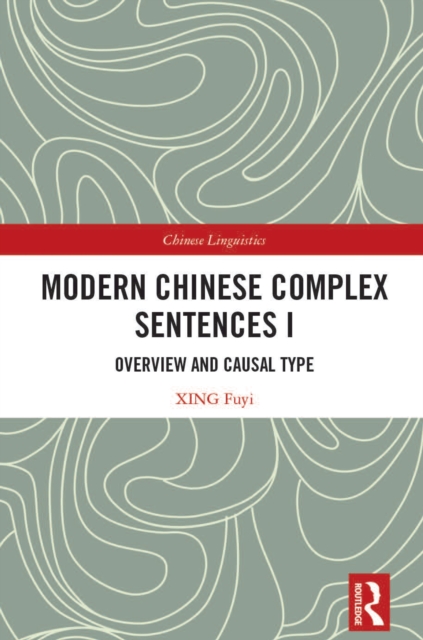 Modern Chinese Complex Sentences I : Overview and Causal Type, PDF eBook