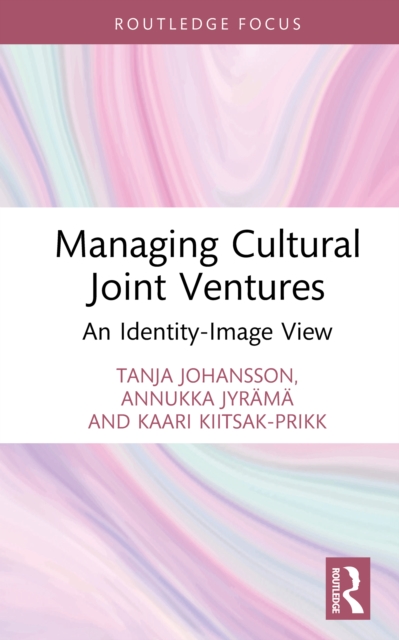 Managing Cultural Joint Ventures : An Identity-Image View, PDF eBook