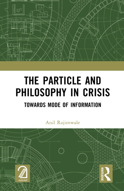 The Particle and Philosophy in Crisis : Towards Mode of Information, EPUB eBook