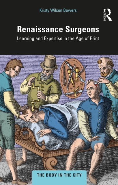 Renaissance Surgeons : Learning and Expertise in the Age of Print, PDF eBook