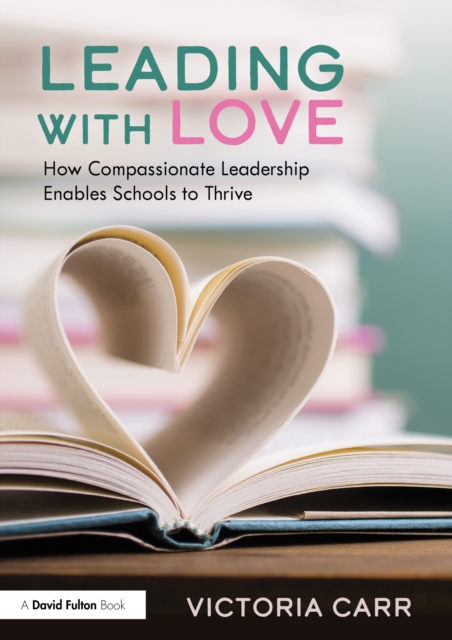 Leading with Love: How Compassionate Leadership Enables Schools to Thrive, EPUB eBook