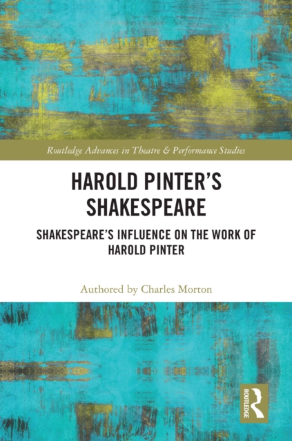 Harold Pinter's Shakespeare : Shakespeare's Influence on the Work of Harold Pinter, EPUB eBook