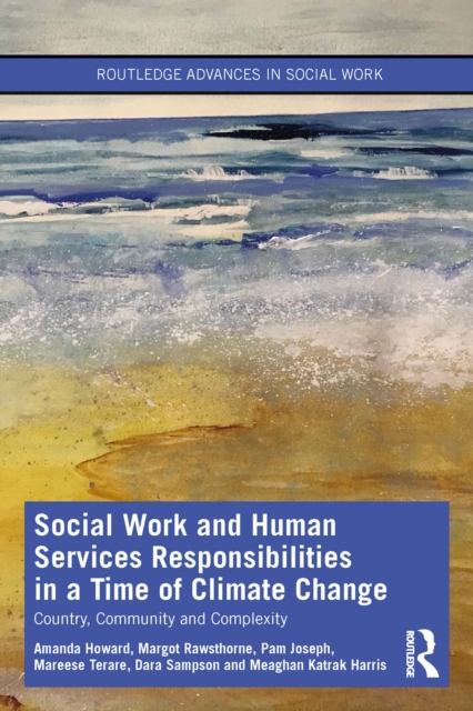 Social Work and Human Services Responsibilities in a Time of Climate Change : Country, Community and Complexity, EPUB eBook