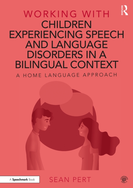 Working with Children Experiencing Speech and Language Disorders in a Bilingual Context : A Home Language Approach, EPUB eBook