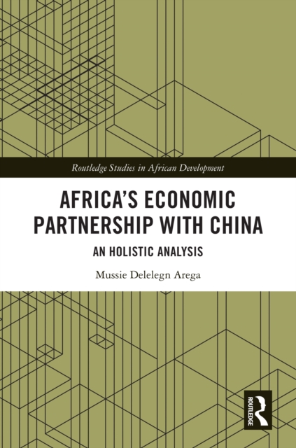 Africa's Economic Partnership with China : An Holistic Analysis, EPUB eBook