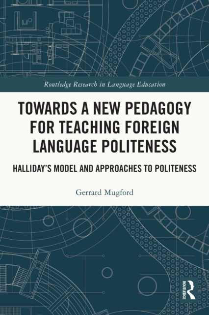 Towards a New Pedagogy for Teaching Foreign Language Politeness : Halliday's Model and Approaches to Politeness, EPUB eBook