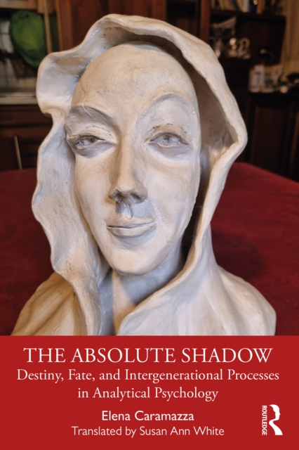 The Absolute Shadow : Destiny, Fate, and Intergenerational Processes in Analytical Psychology, PDF eBook