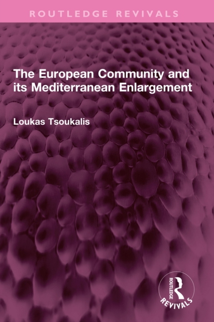 The European Community and its Mediterranean Enlargement, PDF eBook