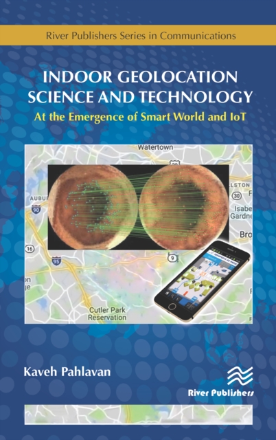 Indoor Geolocation Science and Technology : at the Emergence of Smart World and IoT, PDF eBook