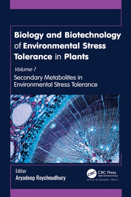 Biology and Biotechnology of Environmental Stress Tolerance in Plants : Volume 1: Secondary Metabolites in Environmental Stress Tolerance, PDF eBook