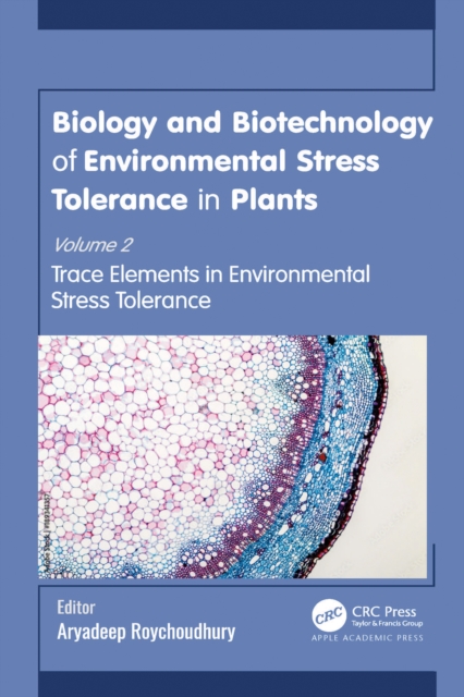 Biology and Biotechnology of Environmental Stress Tolerance in Plants : Volume 2: Trace Elements in Environmental Stress Tolerance, EPUB eBook