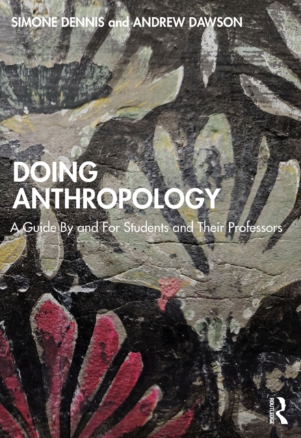 Doing Anthropology : A Guide By and For Students and Their Professors, PDF eBook