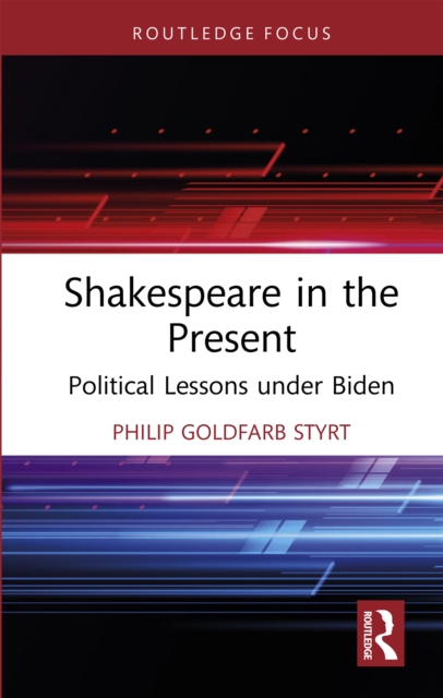 Shakespeare in the Present : Political Lessons under Biden, EPUB eBook