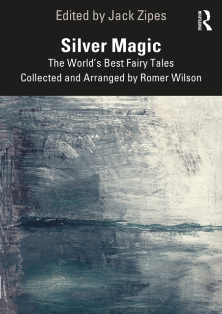 Silver Magic : The World's Best Fairy Tales Collected and Arranged by Romer Wilson, EPUB eBook