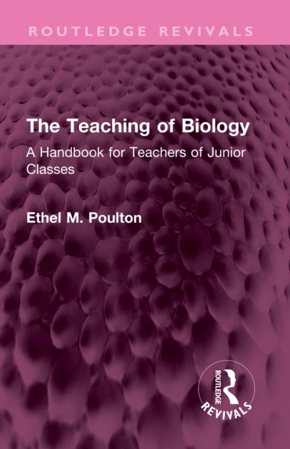 The Teaching of Biology : A Handbook for Teachers of Junior Classes, PDF eBook