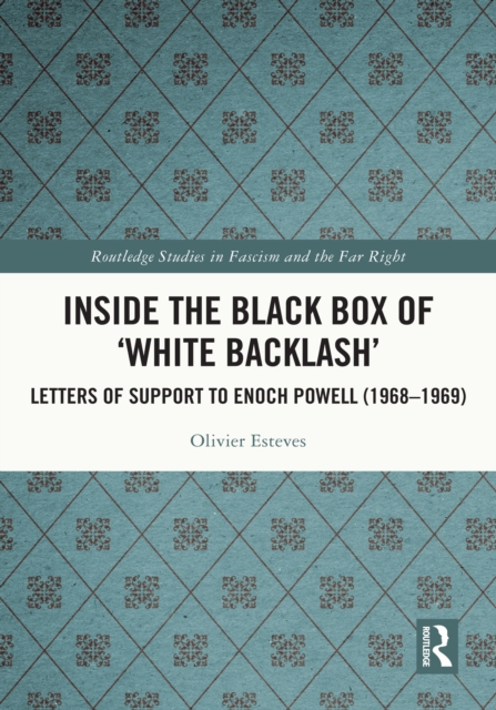 Inside the Black Box of 'White Backlash' : Letters of Support to Enoch Powell (1968-1969), EPUB eBook