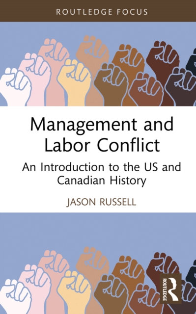 Management and Labor Conflict : An Introduction to the US and Canadian History, PDF eBook