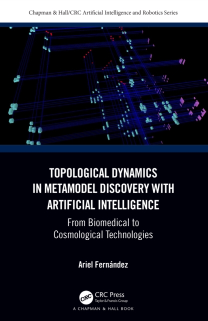 Topological Dynamics in Metamodel Discovery with Artificial Intelligence : From Biomedical to Cosmological Technologies, PDF eBook
