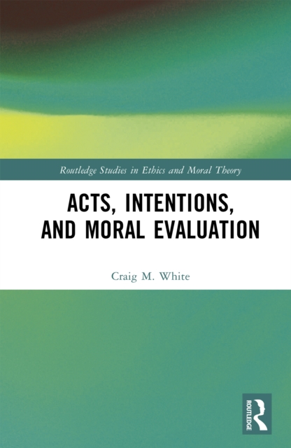 Acts, Intentions, and Moral Evaluation, PDF eBook