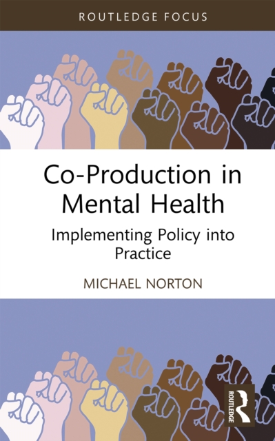 Co-Production in Mental Health : Implementing Policy into Practice, PDF eBook