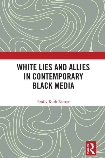 White Lies and Allies in Contemporary Black Media, EPUB eBook