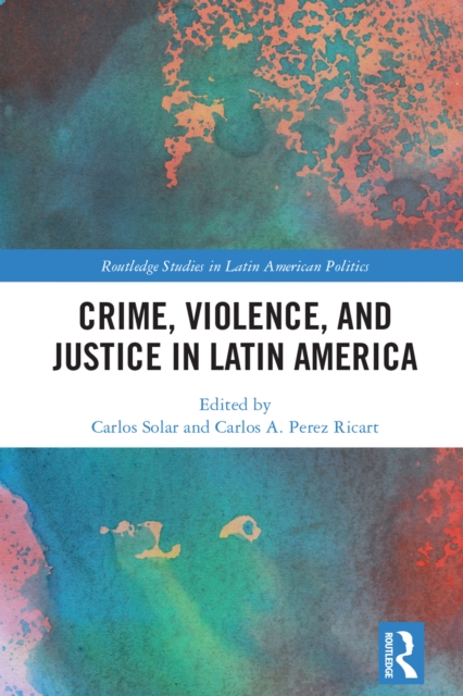 Crime, Violence, and Justice in Latin America, PDF eBook